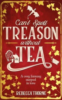 Cover for Can't Spell Treason Without Tea