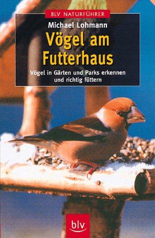 Cover for Vögel am Futterhaus. Vögel in Gärten und Parks erkennen und richtig füttern.