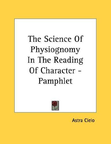 Cover for The Science Of Physiognomy In The Reading Of Character - Pamphlet