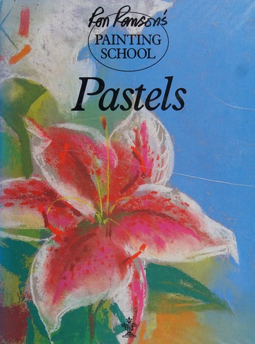 Cover for Pastels (Ron Ranson's Painting School)