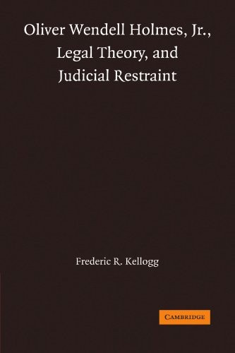 Cover for Oliver Wendell Holmes, Jr., Legal Theory, and Judicial Restraint