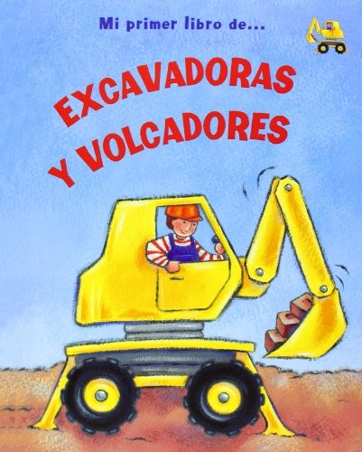 Cover for Mi primer libro de... Excavadoras y volcadores