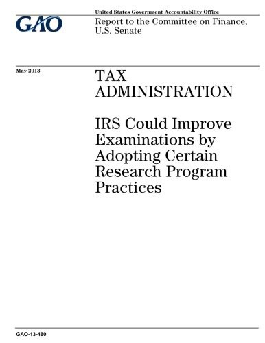 Cover for Tax administration : IRS could improve examinations by adopting certain research program practices