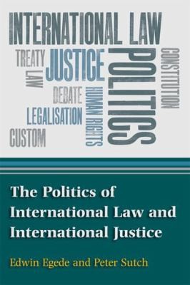 Cover for The Politics Of International Law And International Justice
