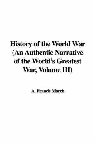 Cover for History of the World War (An Authentic Narrative of the World's Greatest War, Volume III)