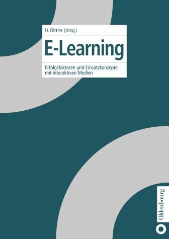 Cover for E-Learning. Einsatzkonzepte und Erfolgsfaktoren des Lernens mit interaktiven Medien