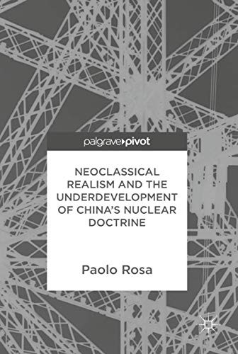 Cover for Neoclassical Realism and the Underdevelopment of China’s Nuclear Doctrine