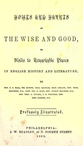 Cover for Homes and haunts of the wise and good, or visits to remarkable places in English history and literature