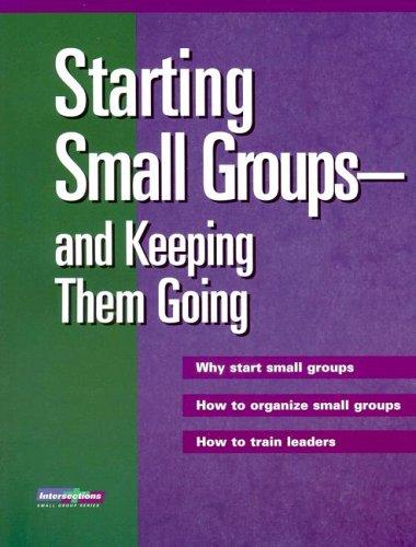 Cover for Starting Small Groups-And Keeping Them Going