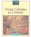 Cover for From Colonies to Country 1710-1791 (The History of the US, Book 3)