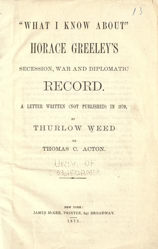 Cover for "What I know about" Horace Greeley's secession, war and diplomatic record