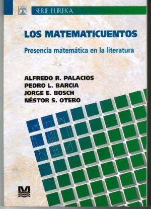 Cover for Los matematicuentos : presencia matematica en la literatura : analisis, notas y comentarios