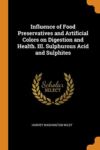 Cover for Influence of Food Preservatives and Artificial Colors on Digestion and Health. III. Sulphurous Acid and Sulphites