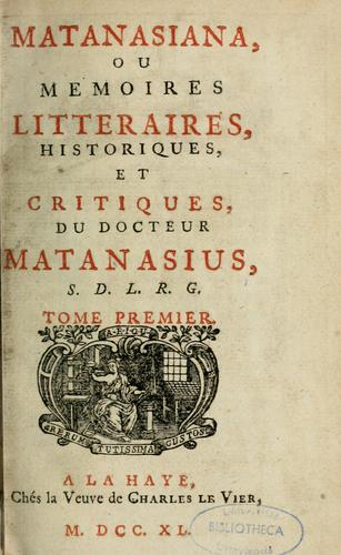 Cover for Matanasiana, ou, Mémoires littéraires, historiques, et critiques, du docteur Matanasius, S.D.L.R.G.