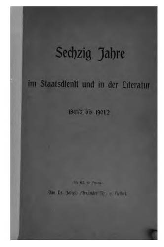 Cover for Sechzig Jahre im Staatsdienst und in der Literatur, 1841/2 bis 1901/2