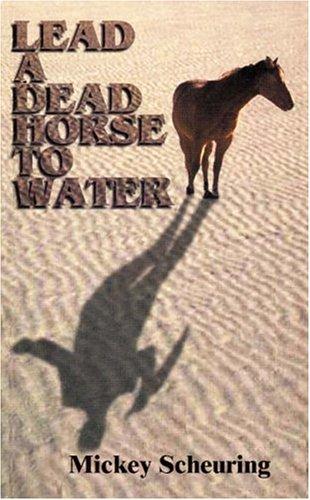 Cover for Lead A Dead Horse To Water