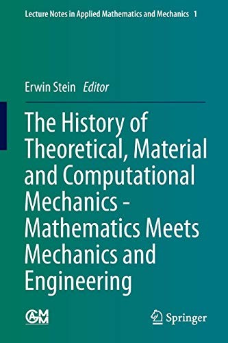 Cover for The History of Theoretical, Material and Computational Mechanics - Mathematics Meets Mechanics and Engineering