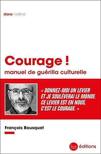 Cover for Courage ! Manuel de guérilla culturelle