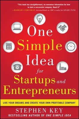 Cover for One Simple Idea For Startups And Entrepreneurs Live Your Dreams And Create Your Own Profitable Company
