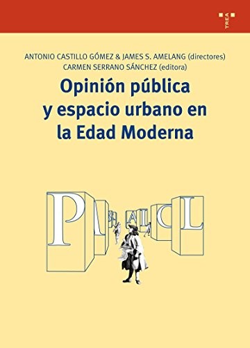 Cover for Opinión pública y espacio urbano en la Edad Moderna