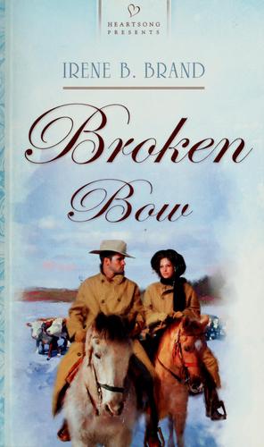 Cover for Broken Bow (Heartsong Presents #743)