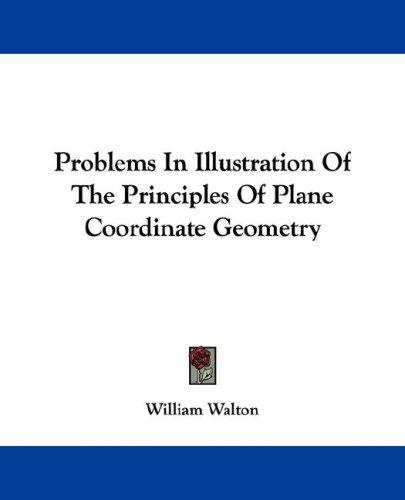 Cover for Problems In Illustration Of The Principles Of Plane Coordinate Geometry