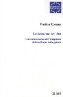 Cover for Le laboureur de l'etre: une racine cachee de l'imaginaire philosophique heideggerien