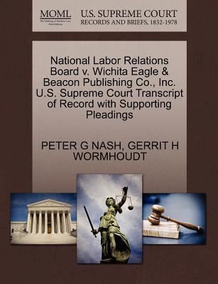 Cover for National Labor Relations Board V Wichita Eagle  Beacon Publishing Co Inc US Supreme Court Transcript of Record with Supporting Pleadings