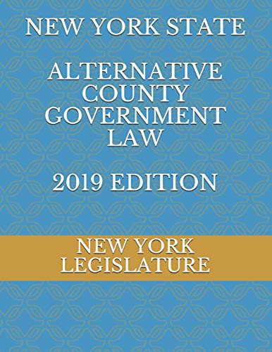 Cover for NEW YORK STATE ALTERNATIVE COUNTY GOVERNMENT LAW 2019 EDITION