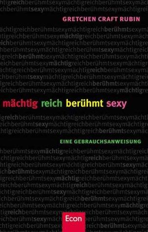 Cover for Mächtig, reich, berühmt, sexy. Eine Gebrauchsanweisung.