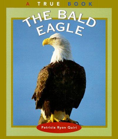 Cover for The Bald Eagle (True Books, American Symbols)