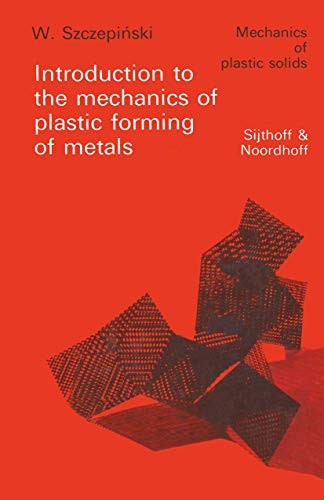 Cover for Introduction to the Mechanics of Plastic Forming of Metals (Mechanics of Plastic Solids)