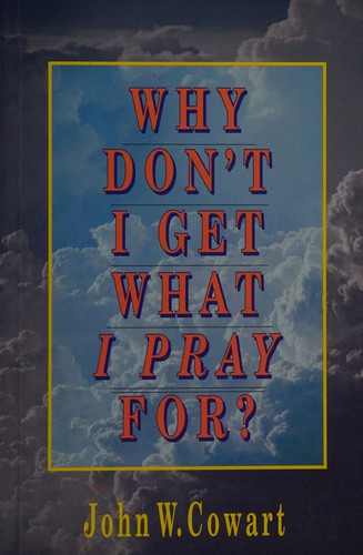 Cover for Why don't I get what I pray for?