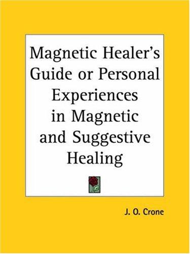 Cover for Magnetic Healer's Guide or Personal Experiences in Magnetic and Suggestive Healing