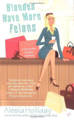 Cover for Blondes Have More Felons (December Vaughn Mysteries)