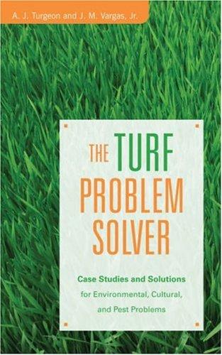 Cover for The turf problem solver: case studies and solutions for environmental, cultural, and pest problems