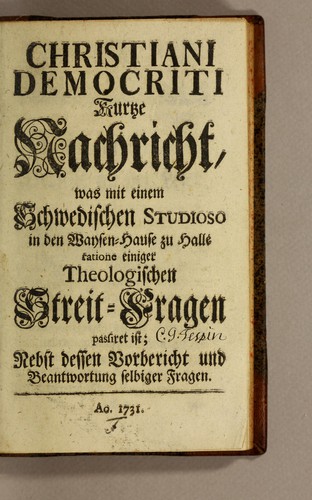 Cover for Christiani Democriti Kurtze Nachricht, was mit einem Schwedischen Studioso in den Waysen-Hause zu Halle ratione einiger Theologischen Streit-Fragen passiret ist
