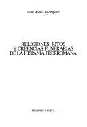 Cover for Religiones, ritos y creencias funerarias de la Hispania prerromana