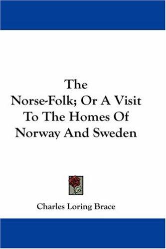 Cover for The Norse-Folk; Or A Visit To The Homes Of Norway And Sweden