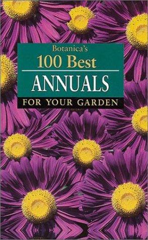 Cover for Botanica's 100 Best Annuals for Your Garden