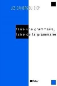 Cover for Faire Une Grammaire, Faire De La Grammaire