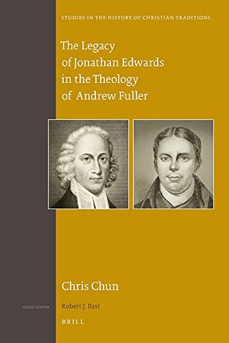 Cover for The legacy of Jonathan Edwards in the theology of Andrew Fuller