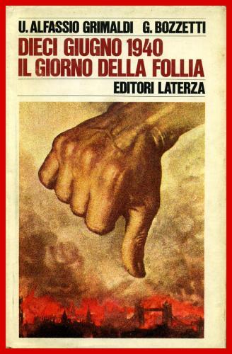 Cover for Dieci giugno 1940 [i. e. millenovecentoquaranta], il giorno della follia
