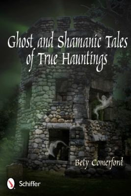 Cover for Ghost And Shamanic Tales Of True Hauntings