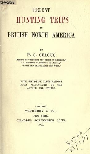 Cover for Recent hunting trips in British North America.