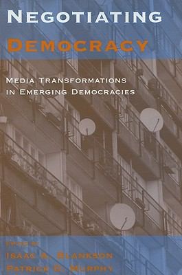 Cover for Negotiating Democracy Media Transformations In Emerging Democracies