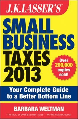 Cover for Jk Lassers Small Business Taxes 2013 Your Complete Guide To A Better Bottom Line