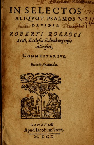 Cover for In Selectos Aliquot Psalmos Davidis, Roberti Rolloci Scoti, Ecclesiæ Edimburgensis Ministri, Commentarivs