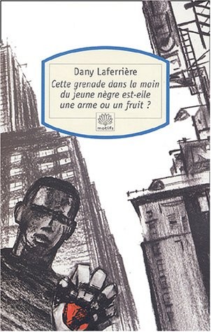 Cover for Cette grenade dans la main du jeune negre est-elle une arme ou un frit?