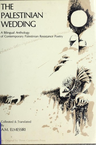 Cover for The Palestinian wedding : a bilingual anthology of contemporary Palestinian resistance poetry